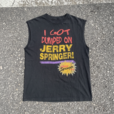 90'S I Got Dumped On Jerry Springer Washed Black Cut-Off T-Shirt - Aaria Tees