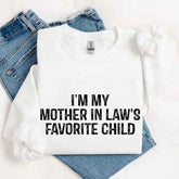 I'm My Mother-In-Law's Favorite Child – Funny Parent Sweatshirt - Aaria Tees