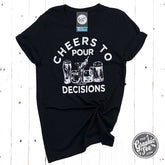 Cheers to Pour Decisions Short Sleeve Tee - Aaria Tees