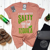 If You're Going To Be Salty Bring The Tequila Crew Neck Short Sleeve Graphic Tee - Aaria Tees