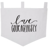 Love Courageously Banner - Aaria Tees