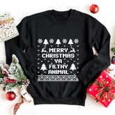 Merry Christmas Ya Filthy Animal Sweatshirt - Aaria Tees