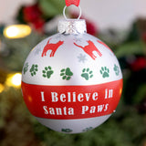 I Believe in Santa Paws Glass Ornament - Aaria Tees Aaria Tees