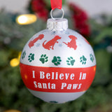 I Believe in Santa Paws Glass Ornament - Aaria Tees Aaria Tees