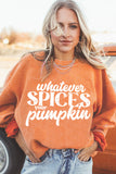 Orange Whatever Spices Your Pumpkin Graphic Corded Pullover Sweatshirt - Aaria Tees Aaria Tees