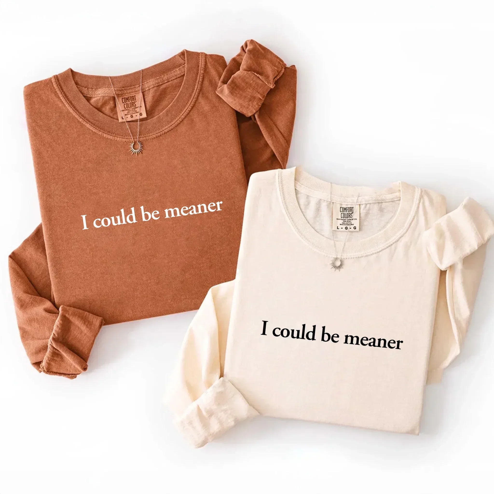 Comfort Colors I Could Be Meaner Long Sleeve Shirt - Aaria Tees Aaria Tees