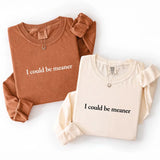 Comfort Colors I Could Be Meaner Long Sleeve Shirt - Aaria Tees Aaria Tees