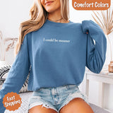 Comfort Colors I Could Be Meaner Long Sleeve Shirt - Aaria Tees Aaria Tees