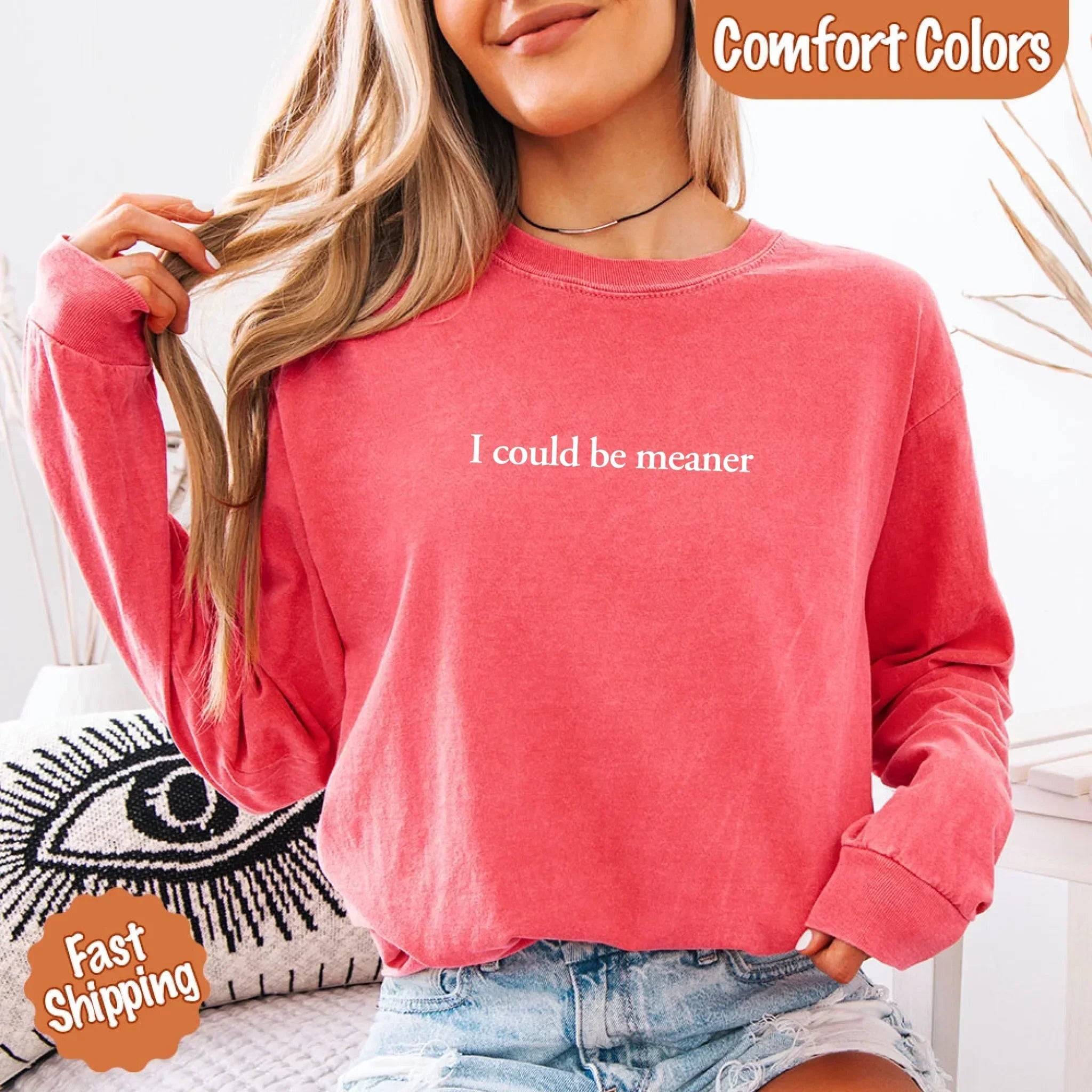 Comfort Colors I Could Be Meaner Long Sleeve Shirt - Aaria Tees Aaria Tees