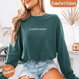 Comfort Colors I Could Be Meaner Long Sleeve Shirt - Aaria Tees Aaria Tees