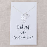 Baked with Pawsitive Love Necklace - Aaria Tees Aaria Tees