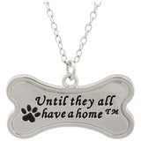 Until They All have a Home&trade; Necklace - Aaria Tees Aaria Tees