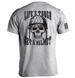 Life's Tough Get A Helmet Aaria Tees