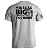 Mine's So Big I Have To Use Two Hands Aaria Tees