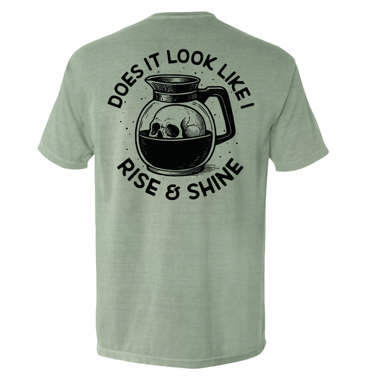 Does It Look Like I Rise & Shine - Aaria Tees Aaria Tees