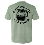 Does It Look Like I Rise & Shine - Aaria Tees Aaria Tees