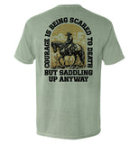 Courage Is Being Scared To Death, But Saddling Up Anyway Aaria Tees