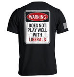 Warning Does Not Play Well With Liberals Aaria Tees