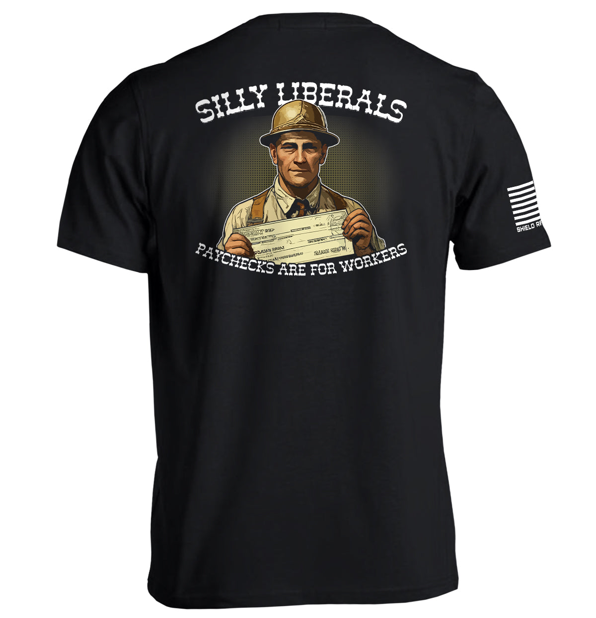 Silly Liberals Paychecks Are For Workers - Aaria Tees Aaria Tees