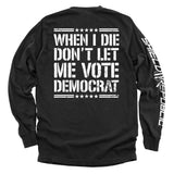 When I Die Don't Let Me Vote Democrat Aaria Tees