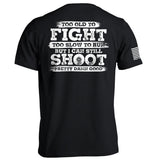 Too Old To Fight But I Can Still Shoot Pretty Damn Good Aaria Tees