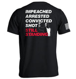 Impeached Arrested Convicted Shot Still Standing Aaria Tees