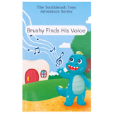 Brushy Finds His Voice Storybook by Toothbrush Toys Aaria Tees