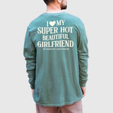 Comfort Colors Long Sleeve I Love My Super Hot Beautiful Girlfriend Valentine’s T-Shirt - Aaria Tees Aaria Tees