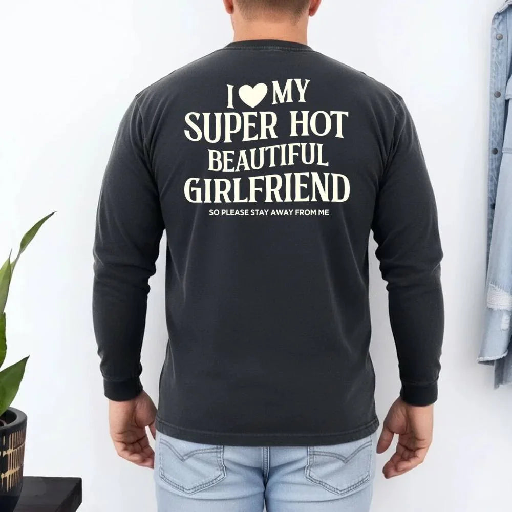 Comfort Colors Long Sleeve I Love My Super Hot Beautiful Girlfriend Valentine’s T-Shirt - Aaria Tees Aaria Tees