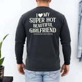 Comfort Colors Long Sleeve I Love My Super Hot Beautiful Girlfriend Valentine’s T-Shirt - Aaria Tees Aaria Tees