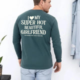 Comfort Colors Long Sleeve I Love My Super Hot Beautiful Girlfriend Valentine’s T-Shirt - Aaria Tees Aaria Tees