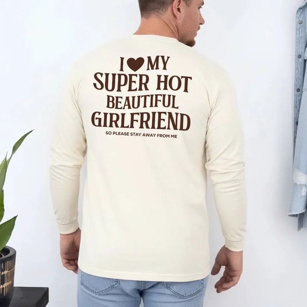 Comfort Colors Long Sleeve I Love My Super Hot Beautiful Girlfriend Valentine’s T-Shirt - Aaria Tees Aaria Tees