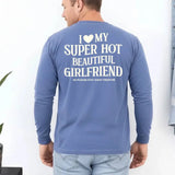 Comfort Colors Long Sleeve I Love My Super Hot Beautiful Girlfriend Valentine’s T-Shirt - Aaria Tees Aaria Tees