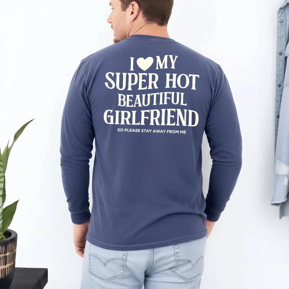 Comfort Colors Long Sleeve I Love My Super Hot Beautiful Girlfriend Valentine’s T-Shirt - Aaria Tees Aaria Tees