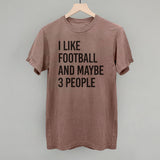 I Like Football And Maybe 3 People Aaria Tees