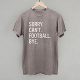 Sorry Can't Football Bye Aaria Tees