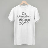 On Game Days, We Wear White Aaria Tees