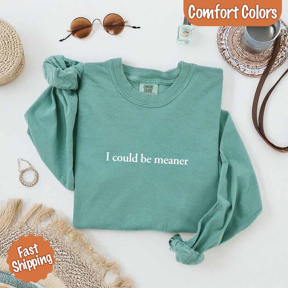 Comfort Colors I Could Be Meaner Long Sleeve Shirt - Aaria Tees Aaria Tees
