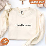 Comfort Colors I Could Be Meaner Long Sleeve Shirt - Aaria Tees Aaria Tees