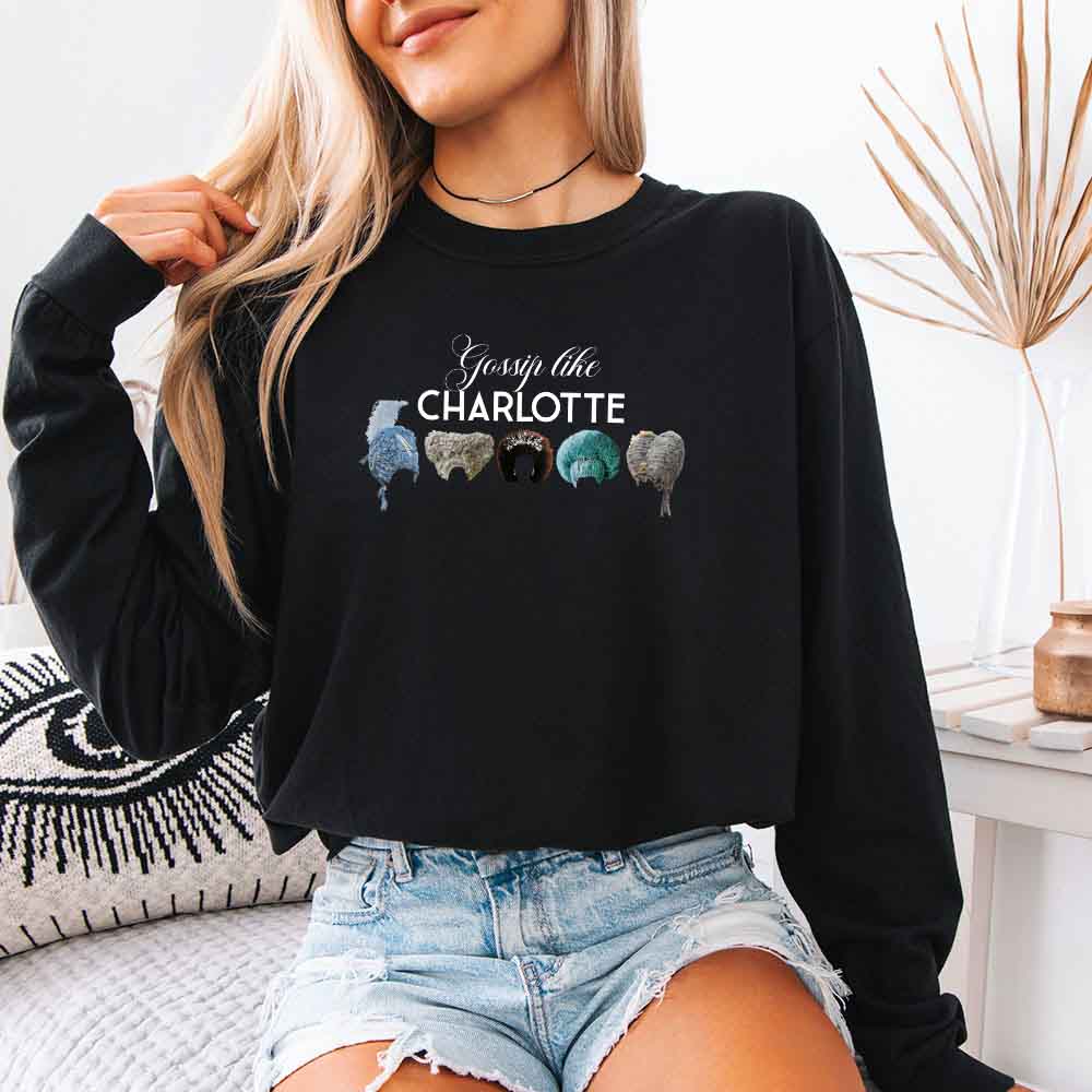 Gossip Like Charlotte Wigs Comfort Colors Long Sleeve – Regency BookTok Shirt - Aaria Tees Aaria Tees