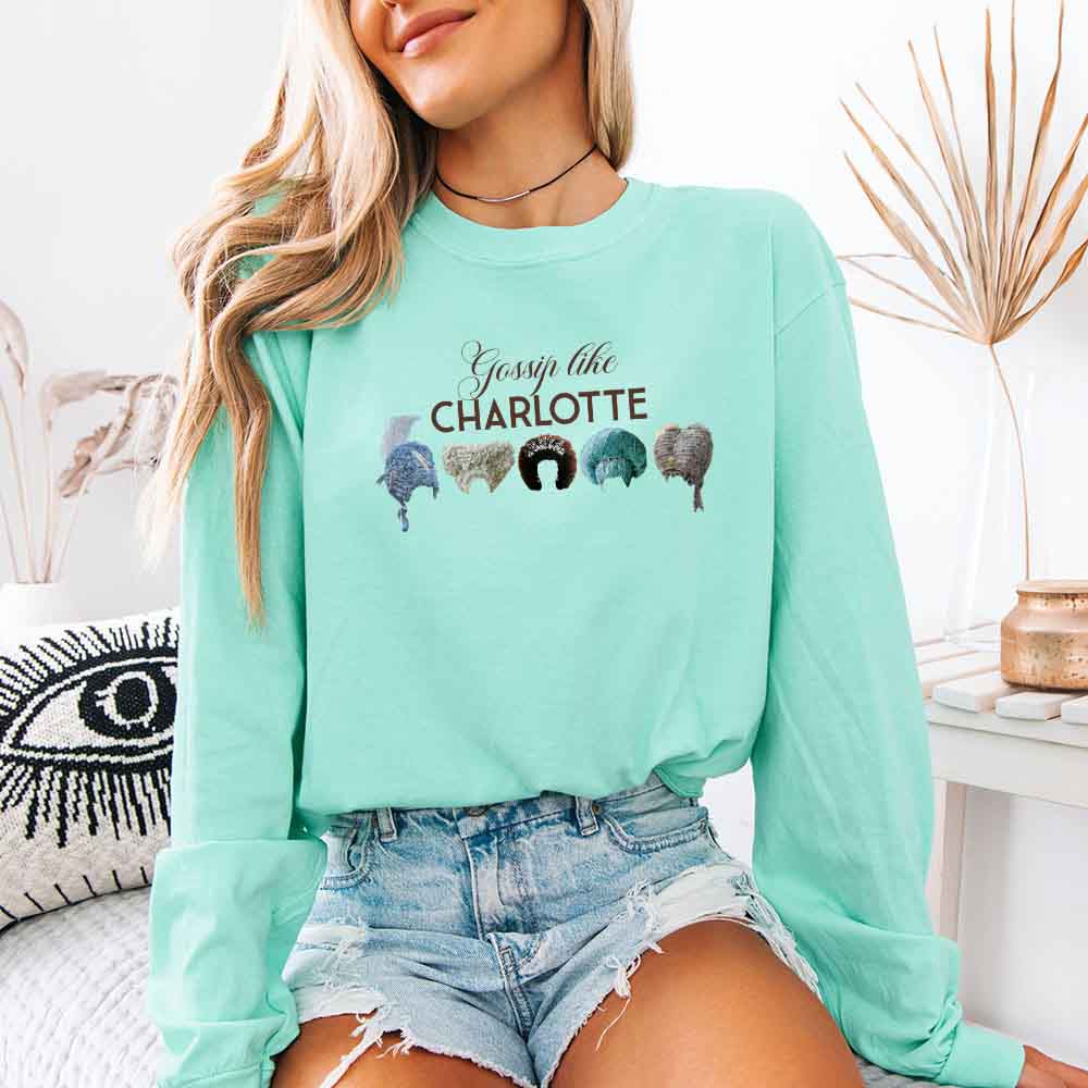 Gossip Like Charlotte Wigs Comfort Colors Long Sleeve – Regency BookTok Shirt - Aaria Tees Aaria Tees