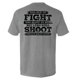 Too Old To Fight But I Can Still Shoot Pretty Damn Good Aaria Tees