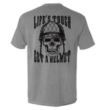 Life's Tough Get A Helmet Aaria Tees