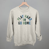 Play Hard Or Go Home Aaria Tees