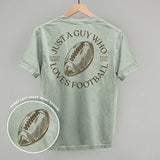 Just A Guy Who Loves Football (Back Print) Aaria Tees