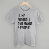 I Like Football And Maybe 3 People Aaria Tees