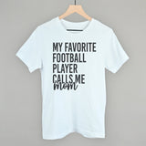My Favorite Football Player Calls Me Mom Aaria Tees