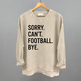 Sorry Can't Football Bye Aaria Tees