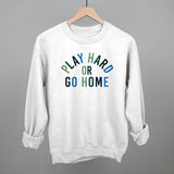 Play Hard Or Go Home Aaria Tees