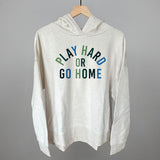 Play Hard Or Go Home Aaria Tees